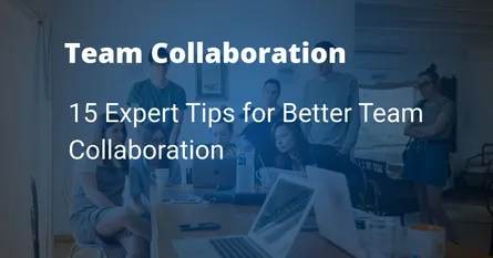 15 Expert Tips to Improve Collaboration at Work